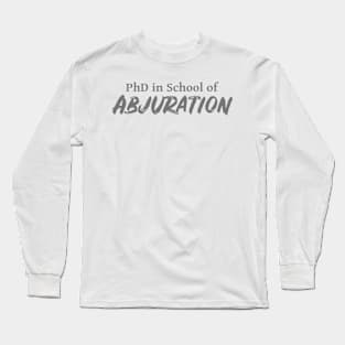 PhD in School of Abjuration DND 5e Pathfinder RPG Role Playing Tabletop RNG Long Sleeve T-Shirt